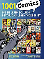 Paul Gravett / Andreas C. Knigge: 1001 Comics, die Sie lesen sollten, bevor das Leben vorbei ist 1001 Comics