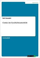 Raik Dowedeit: Comics im Geschichtsunterricht Comics im Geschichtsunterricht