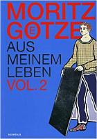 Moritz Götze: Aus meinem Leben Vol. 2 Götze: Aus meinem Leben Vol. 2