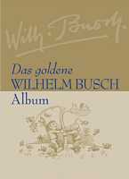 Das goldene Wilhelm Busch Album Das goldene Wilhelm Busch Album