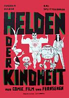 Baron / Splittgerber: Helden der Kindheit Helden der Kindheit