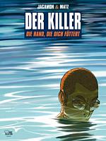 Matz / Jacamon: Der Killer Bd.12 Die Hand, die dich füttert Der Killer 12