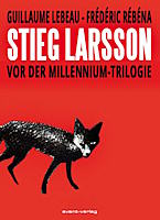 Stieg Larsson - Vor der Millenium-Trilogie Larsson-Biografie