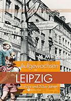 Aufgewachsen in Leipzig in den 40er und 50er Jahren