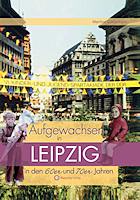 Aufgewachsen in Leipzig in den 60er und 70er Jahren