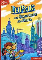 Leipzig - Der Stadtführer für Kinder