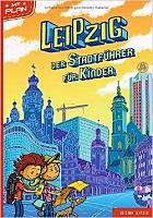 Sandy Schmied: Leipzig - Der Stadtführer für Kinder Leipzig - Der Stadtführer für Kinder