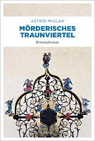 Astrid Miglar: Mörderisches Traunviertel