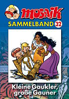 MOSAIK Sammelband 32 Softcover: Kleine Gaukler, große Gauner