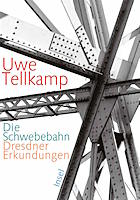 Uwe Tellkamp. Die Schwebebahn Die Schwebebahn