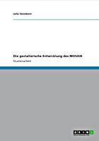 Julia Steinborn: Die gestalterische Entwicklung des MOSAIK Die gestalterische Entwicklung des MOSAIK