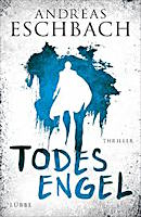 Andreas Eschbach: Todesengel Andreas Eschbach: Todesengel