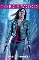 Barrowman/Edwards/Righi: Torchwood 3: Das Massaker Torchwood 3: Das Massaker